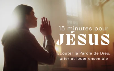 15 minutes pour Jésus pendant le Carême