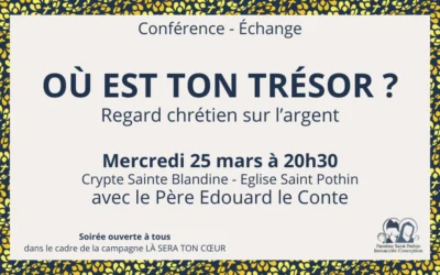 Conférence de Carême : Où est ton trésor ? Regard chrétien sur l&rsquo;argent