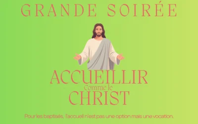 Grande soirée : Accueillir à la manière du Christ